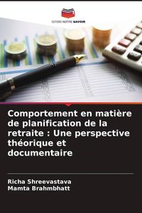 Produktbild: Comportement en mati&egrave;re de planification de la retraite : Une perspective th&eacute;orique et documentaire