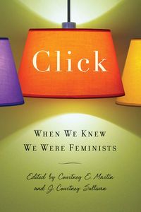 Bild vom Artikel Click: When We Knew We Were Feminists vom Autor Courtney Martin