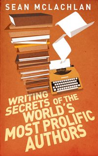 Produktbild: Writing Secrets of the World's Most Prolific Authors