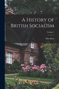 Produktbild: A History of British Socialism; Volume 1