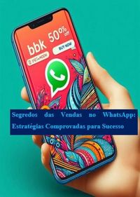 Produktbild: Segredos das Vendas no WhatsApp: Estrat&eacute;gias Comprovadas para Sucesso