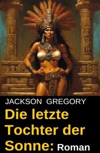 Produktbild: Die letzte Tochter der Sonne: Roman