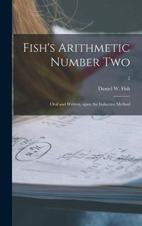 Produktbild: Fish's Arithmetic Number Two: Oral and Written, Upon the Inductive Method; 2
