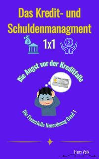 Produktbild: Die Finanzielle Neuordnung, Band 1: Das Kredit- und Schuldenmanagement 1x1