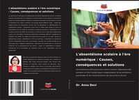 Produktbild: L'absent&eacute;isme scolaire &agrave; l'&egrave;re num&eacute;rique : Causes, cons&eacute;quences et solutions