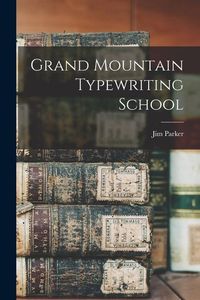 Bild vom Artikel Grand Mountain Typewriting School vom Autor Jim Parker