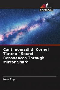 Produktbild: Canti nomadi di Cornel &iquest;&iquest;ranu / Sound Resonances Through Mirror Shard