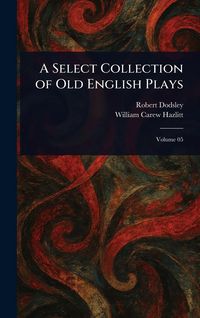 Produktbild: A Select Collection of Old English Plays