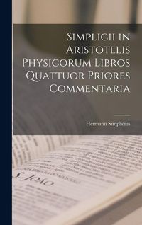Produktbild: Simplicii in Aristotelis Physicorum Libros Quattuor Priores Commentaria