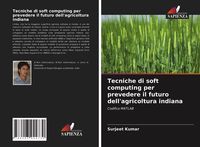 Produktbild: Tecniche di soft computing per prevedere il futuro dell'agricoltura indiana