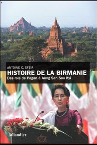 Produktbild: Histoire de la Birmanie : des rois de Pagan &agrave; Aung San Suu Kyi