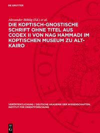 Produktbild: Die koptisch-Gnostische Schrift ohne Titel aus Codex II von Nag Hammadi im Koptischen Museum zu Alt-Kairo