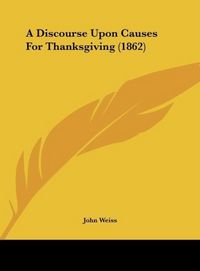 Produktbild: A Discourse Upon Causes For Thanksgiving (1862)