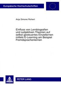 Produktbild: Einfluss von Lernbiografien und subjektiven Theorien auf selbst gesteuertes Einzellernen mittels E-Learning am Beispiel Fremdsprachenlernen