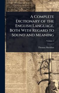 Produktbild: A Complete Dictionary of the English Language, Both With Regard to Sound and Meaning
