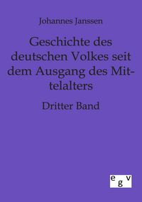 Produktbild: Geschichte des deutschen Volkes seit dem Ausgange des Mittelalters