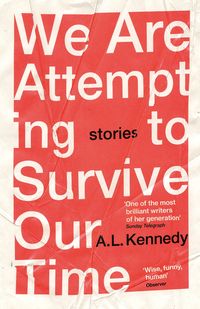 Bild vom Artikel We Are Attempting to Survive Our Time vom Autor A. L. Kennedy