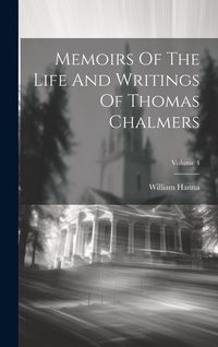Produktbild: Memoirs Of The Life And Writings Of Thomas Chalmers; Volume 4