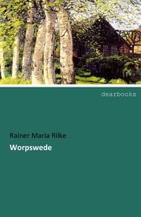 Bild vom Artikel Worpswede vom Autor Rainer Maria Rilke