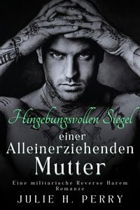 Produktbild: Die hingebungsvollen Siegel einer alleinerziehenden Mutter