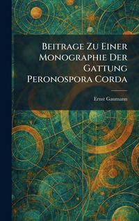 Produktbild: Beitrage Zu Einer Monographie Der Gattung Peronospora Corda