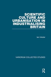 Produktbild: Scientific Culture and Urbanisation in Industrialising Britain