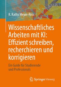 Produktbild: Wissenschaftliches Arbeiten mit KI: Effizient schreiben, recherchieren und korrigieren