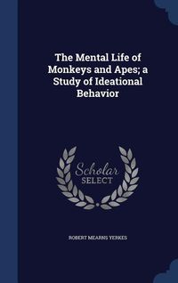 Produktbild: The Mental Life of Monkeys and Apes; a Study of Ideational Behavior