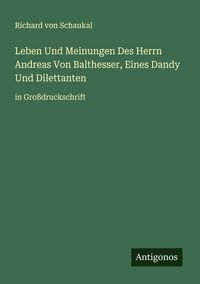 Produktbild: Leben Und Meinungen Des Herrn Andreas Von Balthesser, Eines Dandy Und Dilettanten