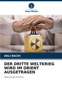 Produktbild: Der Dritte Weltkrieg Wird im Orient Ausgetragen