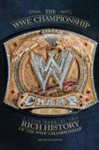 Produktbild: The WWE Championship: A Look Back at the Rich History of the WWE Championship