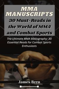 Produktbild: MMA Manuscripts: 30 Must-Reads in the World of MMA and Combat Sports