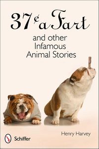 Produktbild: 37 Cents a Fart and other Infamous Animal Stories