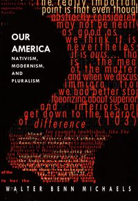 Bild vom Artikel Our America: Nativism, Modernism, and Pluralism vom Autor Walter Benn Michaels