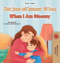 Produktbild: When I am Gloomy (Albanian English Bilingual Children's Book)