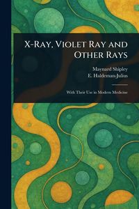 Produktbild: X-Ray, Violet Ray and Other Rays