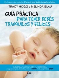 Produktbild: Gu&iacute;a pr&aacute;ctica para tener beb&eacute;s tranquilos y felices