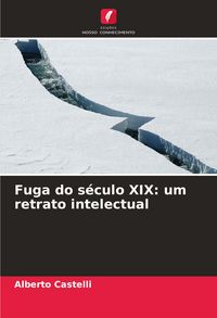 Produktbild: Fuga do s&eacute;culo XIX: um retrato intelectual
