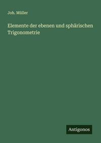 Produktbild: Elemente der ebenen und sph&auml;rischen Trigonometrie