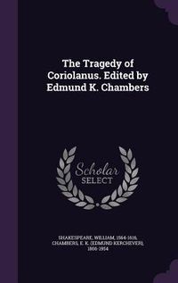 Produktbild: The Tragedy of Coriolanus. Edited by Edmund K. Chambers