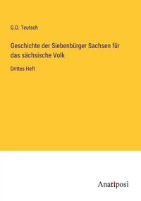 Produktbild: Geschichte der Siebenb&uuml;rger Sachsen f&uuml;r das s&auml;chsische Volk