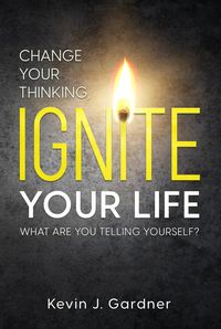 Produktbild: Change Your Thinking, Ignite Your Life: What Are You Telling Yourself?