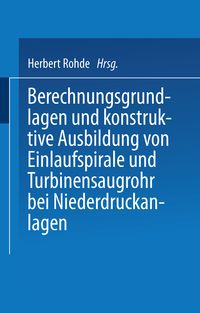 Produktbild: Berechnungsgrundlagen und konstruktive Ausbildung von Einlaufspirale und Turbinensaugrohr bei Niederdruckanlagen