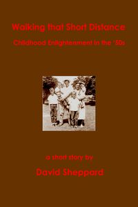 Produktbild: Walking That Short Distance, Childhood Enlightenment in the '50s (Short Stories, #2)