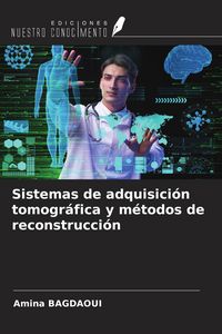Produktbild: Sistemas de adquisici&oacute;n tomogr&aacute;fica y m&eacute;todos de reconstrucci&oacute;n