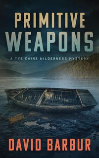Produktbild: Primitive Weapons (Tye Caine Wilderness Mysteries, #2)