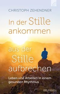 Produktbild: In der Stille ankommen - aus der Stille aufbrechen