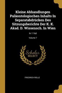 Produktbild: Kleine Abhandlungen Pal&auml;ontologischen Inhalts In Separatabdr&uuml;cken Des Sitzungsberichte Der K. K. Akad. D. Wissensch. In Wien