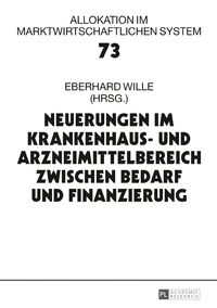 Produktbild: Neuerungen im Krankenhaus- und Arzneimittelbereich zwischen Bedarf und Finanzierung