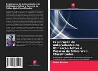 Produktbild: Explora&ccedil;&atilde;o de Antecedentes de Utiliza&ccedil;&atilde;o Activa e Passiva de S&iacute;tios Web Classificados
